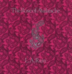 The Rose Of Avalanche : L.A. Rain